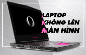 Sửa laptop không lên hình